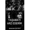 Yaşamayı Arz Ederim