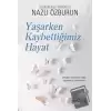 Yaşarken Kaybettiğimiz Hayat