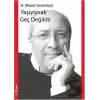 Yaşıyorsak Geç Değildir