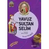 Yavuz Sultan Selim - Dedemin İzinde Tarih Serisi