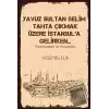 Yavuz Sultan Selim Tahta Çıkmak Üzere İstanbul’a Gelirken…