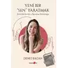 Yeni Bir Sen Yaratmak - Kendini Yeniden Yaratma Yolculuğu