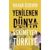 Yenilenen Dünya Eskimeyen Türkiye