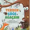 Yerden Göğe Ağaçsın