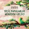 Yeşil Papağanlar Nereden Geldi?