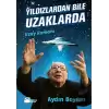 Yıldızlardan Bile Uzaklarda