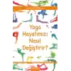 Yoga Hayatımızı Nasıl Değiştirir?