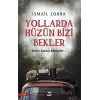 Yollarda Hüzün Bizi Bekler