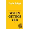 Yolun Gittiği Yer (Bez Ciltli)