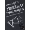 Yorulmak Yasaklanmıştır