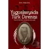 Yugoslavyada Türk Direnişi - Yücelci Mehmet Arıdıcının Hatıratı