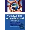 Yumuşak Güç ve Kamu Diplomasisi Üzerine Akademik Analizler