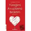 Yüreğimi Avuçlarına Bıraktım Düşürme e mi?