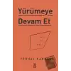 Yürümeye Devam Et - Asla Pes Etme