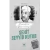 Zindanların Yıldıramadığı Şehit Seyyid Kutub