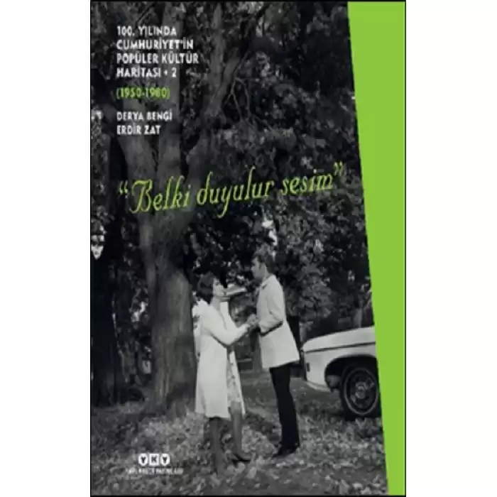 100. Yılında Cumhuriyet’in Popüler Kültür Haritası 2 (1950-1980) “Belki Duyulur Sesim”