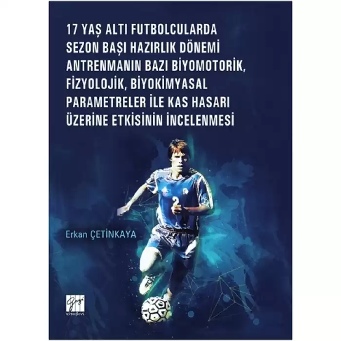 17 Yaş Altı Futbolcularda Sezon Başı Hazırlık Dönemi Antrenmanın Bazı Biyomotorik, Fizyolojik, Biyokimyasal Parametreler