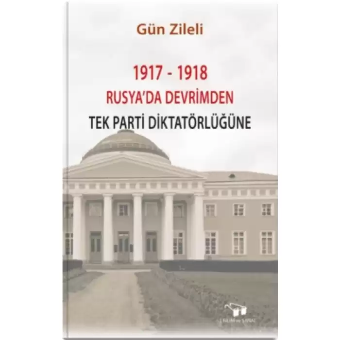 1917 -1918 Rusyada Devrimden Önce Tek Parti Diktatörlüğüne