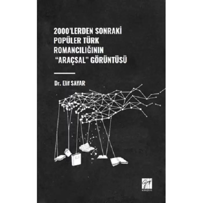 2000lerden Sonraki Popüler Türk Romancılığının Araçsal Görüntüsü