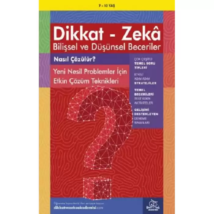 7-12 Yaş Dikkat - Zeka Bilişsel ve Düşünsel Beceriler - Nasıl Çözülür? Yeni Nesil Problemler İçin Etkin Çözüm Teknikleri