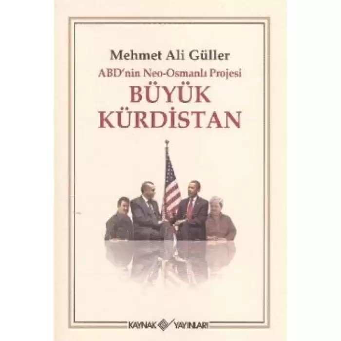 ABD’nin Neo - Osmanlı Projesi Büyük Kürdistan