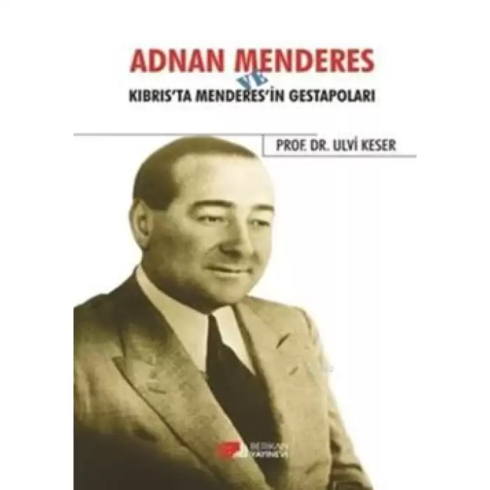 Adnan Menderes ve Kıbrısta Menderes’in Gestapoları