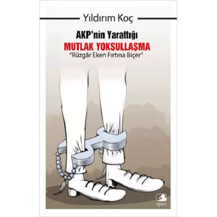 AKP’nin Yarattığı Mutlak Yoksullaşma “Rüzgar Eken Fırtına Biçer”