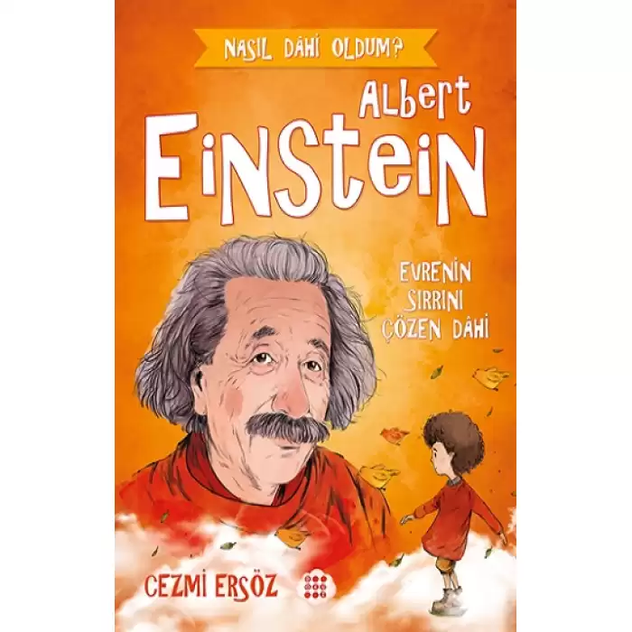 Albert Einstein - Evrenin Sırrını Çözen Dahi