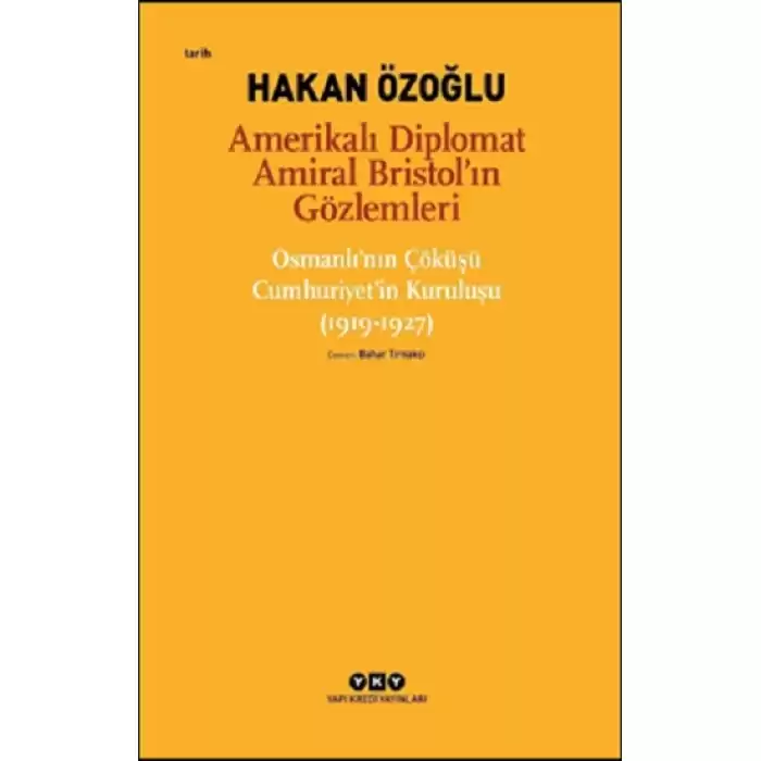 Amerikalı Diplomat Amiral Bristol’ın Gözlemleri