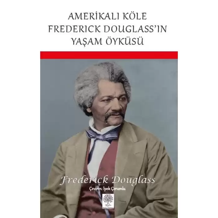 Amerikalı Köle Frederick Douglassın Yaşam Öyküsü