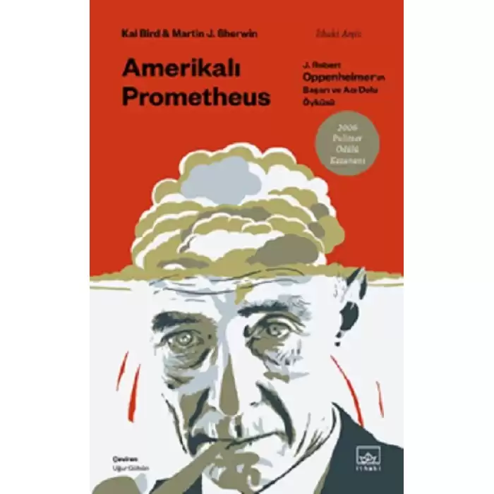 Amerikalı Prometheus: J. Robert Oppenheimerın Başarı ve Acı Dolu Öyküsü