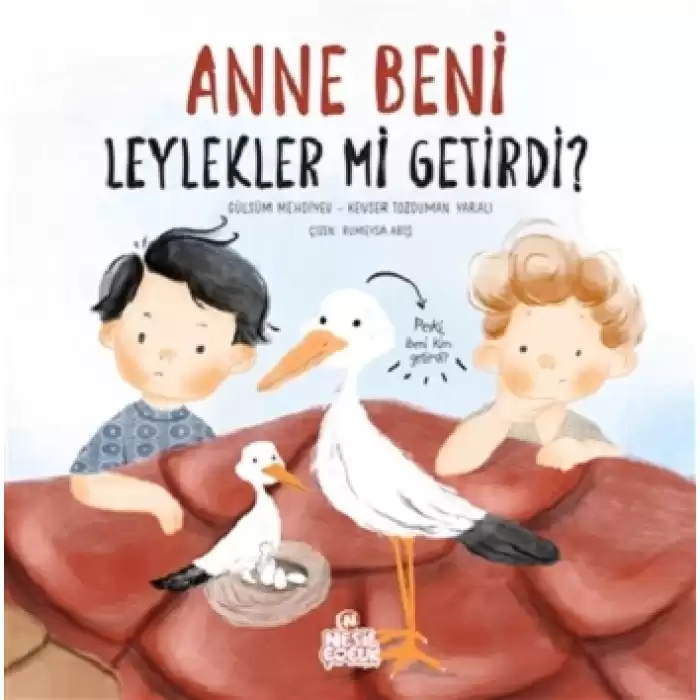 Anne Beni Leylekler mi Getirdi? (Ciltli)