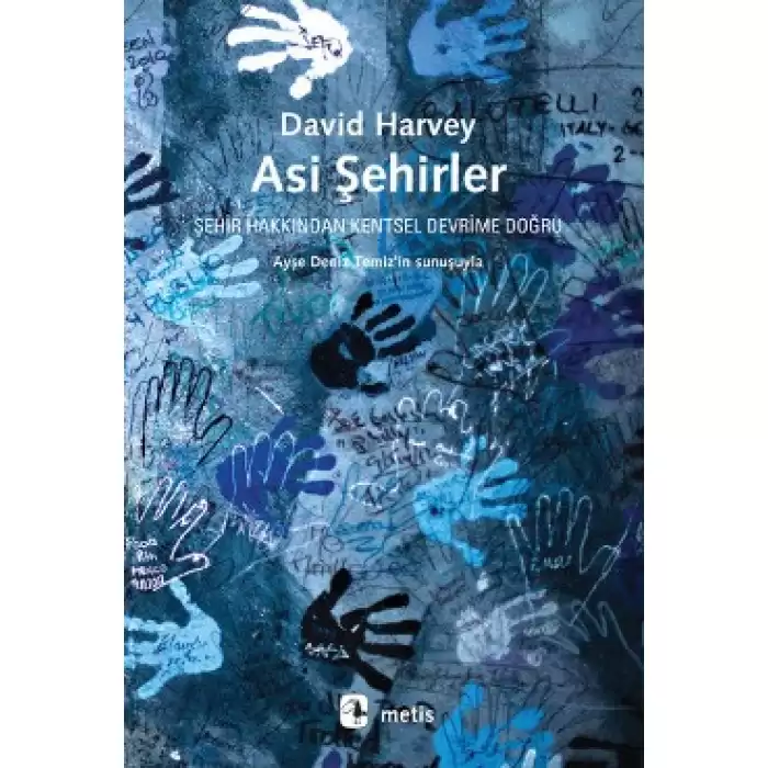 Asi Şehirler - Şehir Hakkından Kentsel Devrime Doğru (From the Right to the City to the Urban Revolution)