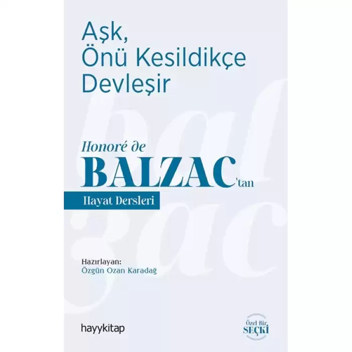 Aşk, Önü Kesildikçe Devleşir - Honoré de Balzac’tan Hayat Dersleri