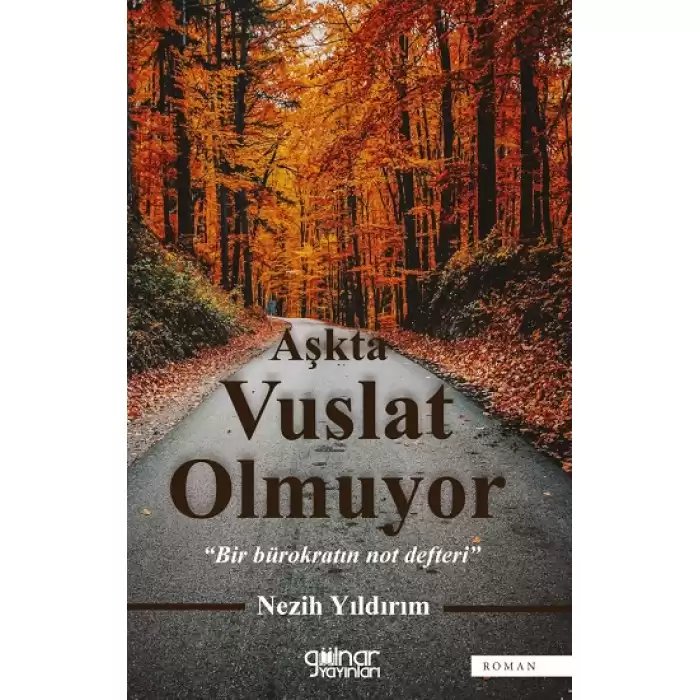 Aşkta Vuslat Olmuyor  “Bir Bürokratın Not Defteri”