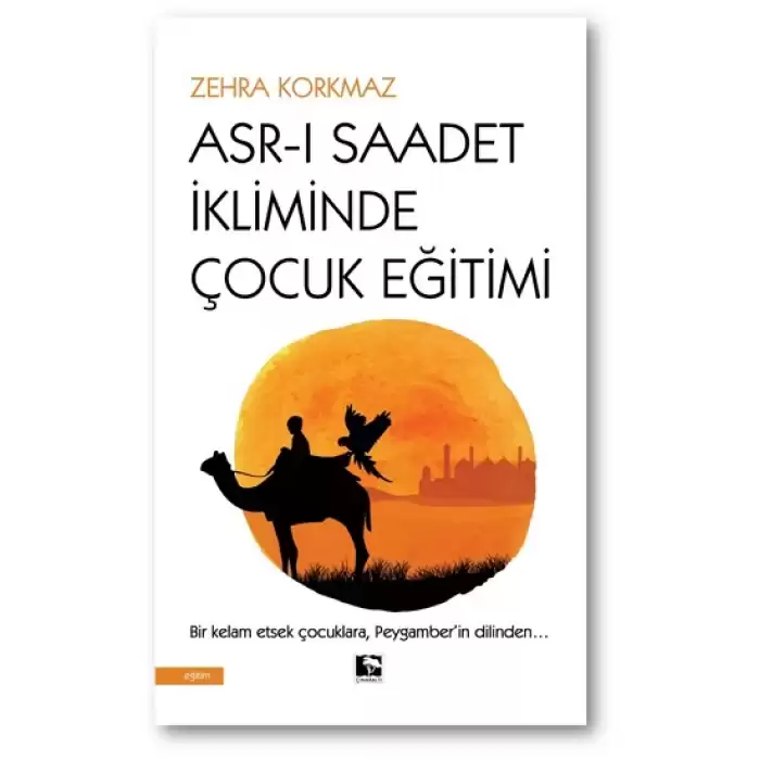 Asr-ı Saadet İkliminde Çocuk Eğitimi