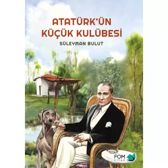 Atatürk’ün Küçük Kulübesi