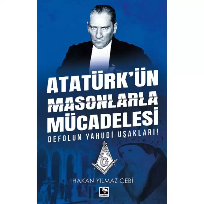 Atatürkün Masonlarla Mücadelesi