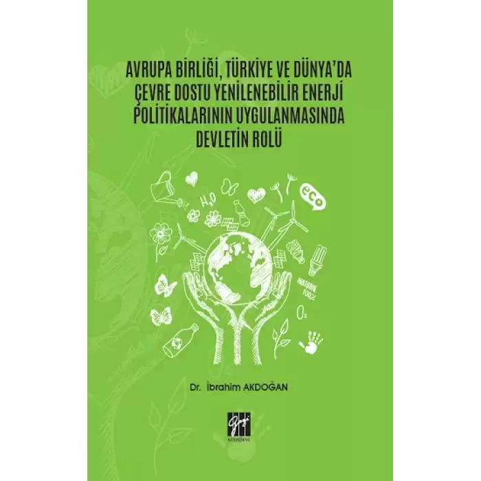 Avrupa Birliği, Türkiye ve Dünyada Çevre Dostu Yenilenebilir Enerji Politikalarının Uygulanmasında Devletin Rolü