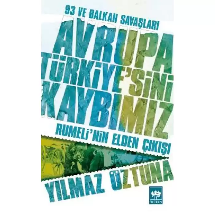 Avrupa Türkiye’sini Kaybımız: 93 ve Balkan Savaşları