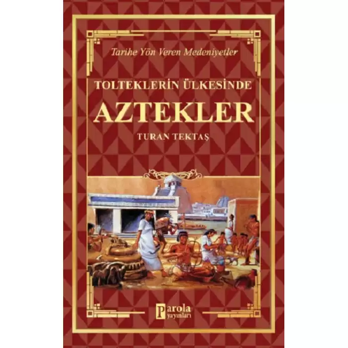 Aztekler - Tolteklerin Ülkesinde