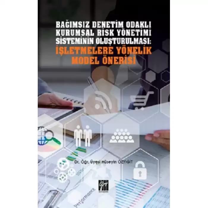 Bağımsız Denetim Odaklı Kurumsal Risk Yönetimi Sisteminin Oluşturulması: İşletmelere Yönelik Model Önerisi