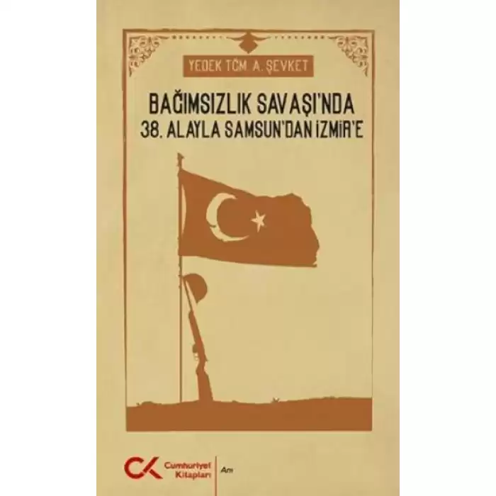 Bağımsızlık Savaşında 38. Alayla Samsundan İzmire