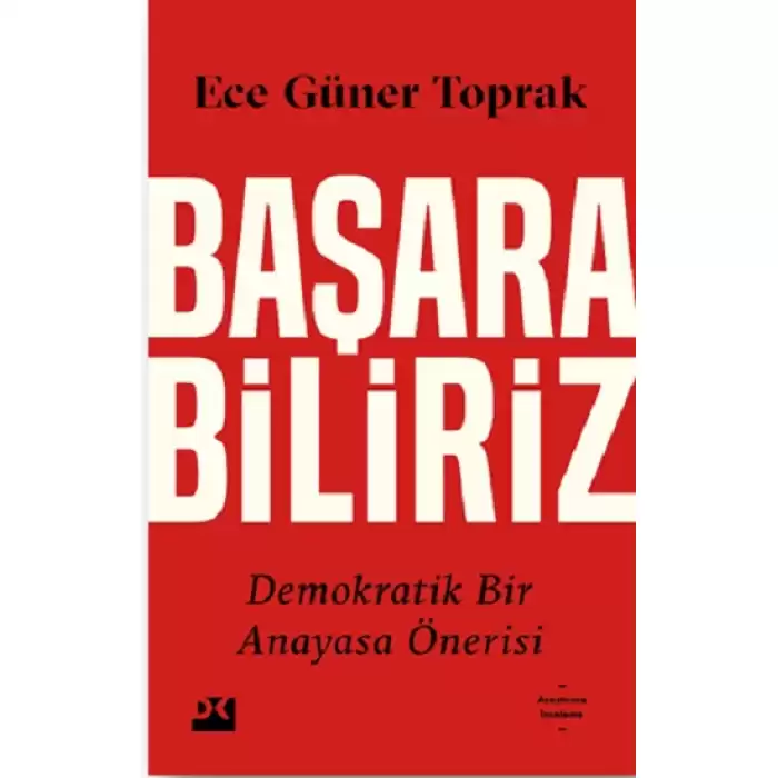 Başarabiliriz:  Demokratik Bir Anayasa Önerisi