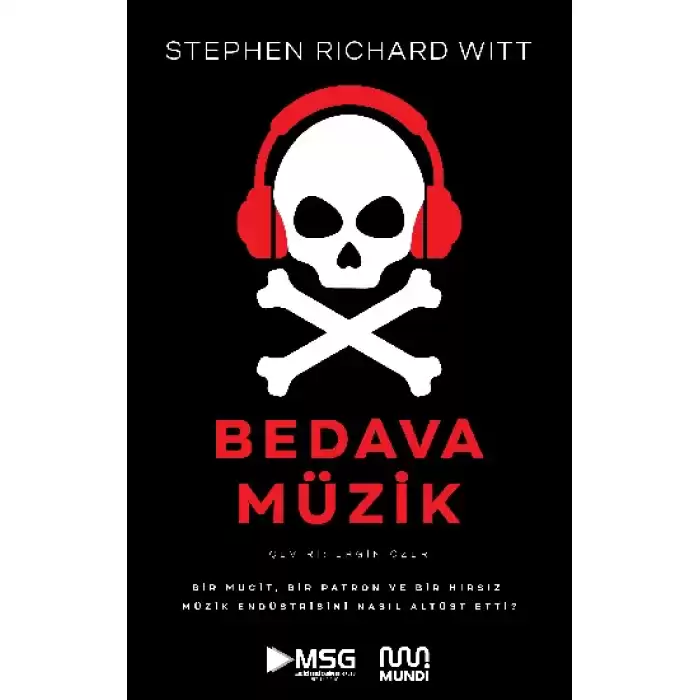 Bedava Müzik: Bir Mucit, Bir Patron ve Bir Hırsız Müzik Endüstrisini Nasıl Altüst Etti?