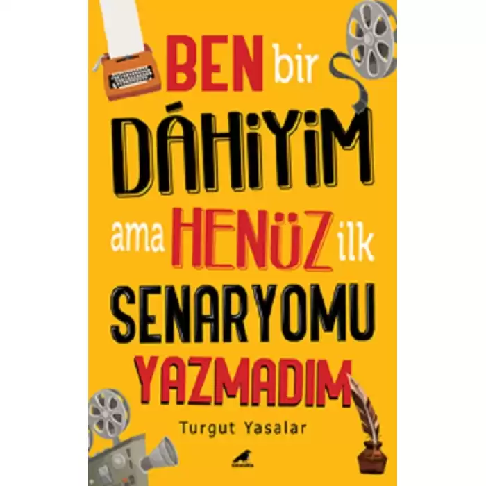 Ben Bir Dahiyim Ama Henüz İlk Senaryomu Yazmadım