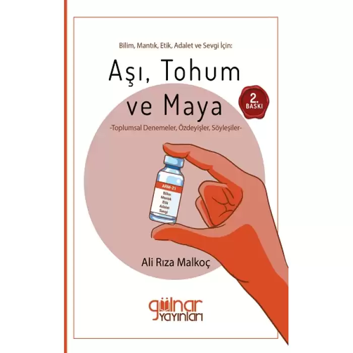 Bilim, Mantık, Etik, Adalet ve Sevgi İçin: Aşı, Tohum ve Maya