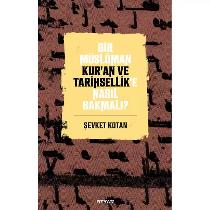 Bir Müslüman Kuran ve Tarihsellike Nasıl Bakmalı?