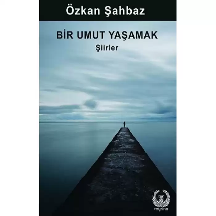 Bir Umut Yaşamak - Şiirler