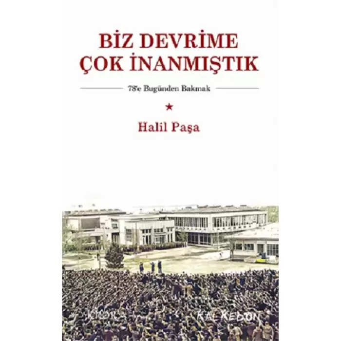 Biz Devrime Çok İnanmıştık